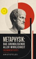 eBook: Metaphysik: Das Grundlegende aller Wirklichkeit (Kommentiert)