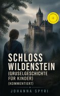 eBook: Schloss Wildenstein (Gruselgeschichte für Kinder) (Kommentiert)