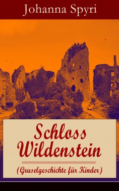 eBook: Schloss Wildenstein (Gruselgeschichte für Kinder)