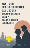 eBook: Mystische Liebesgeschichten: Das Lied der triumphierenden Liebe + Klara Militsch (Kommentiert)