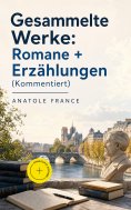 ebook: Gesammelte Werke: Romane + Erzählungen (Kommentiert)