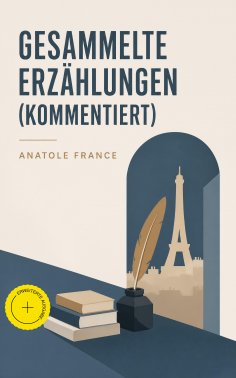 ebook: Gesammelte Erzählungen (Kommentiert)