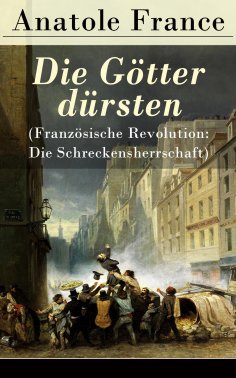 eBook: Die Götter dürsten (Französische Revolution: Die Schreckensherrschaft)
