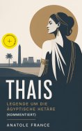 eBook: Thais - Legende um die ägyptische Hetäre (Kommentiert)