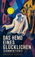 eBook: Das Hemd eines Glücklichen (Kommentiert)