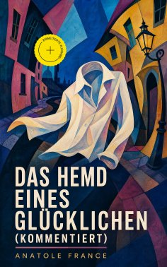 eBook: Das Hemd eines Glücklichen (Kommentiert)
