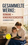 eBook: Gesammelte Werke: Romane + Kindergeschichten (Kommentiert)