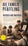 eBook: Die Familie Pfäffling + Werden und Wachsen: Erlebnisse der großen Pfäfflingskinder (Kommentiert)