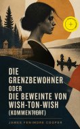 eBook: Die Grenzbewohner oder Die Beweinte von Wish-Ton-Wish (Kommentiert)