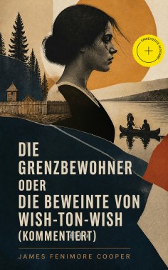 eBook: Die Grenzbewohner oder Die Beweinte von Wish-Ton-Wish (Kommentiert)