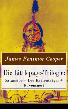 ebook: Die Littlepage-Trilogie: Satanstoe + Der Kettenträger + Ravensnest