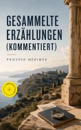ebook: Gesammelte Erzählungen (Kommentiert)