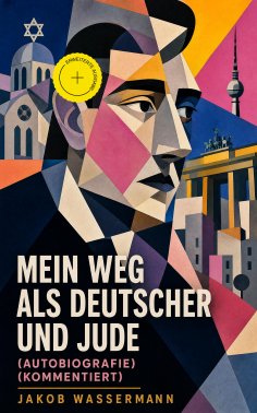 ebook: Mein Weg als Deutscher und Jude (Autobiografie) (Kommentiert)