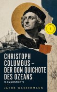 eBook: Christoph Columbus - Der Don Quichote des Ozeans (Kommentiert)