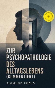 ebook: Zur Psychopathologie des Alltagslebens (Kommentiert)