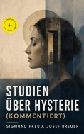 ebook: Studien über Hysterie (Kommentiert)