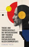 ebook: Triebe und Triebschicksale - Die Unterscheidung vom Triebreiz und anderen physiologischen Reizen (Ko