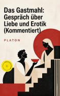 eBook: Das Gastmahl: Gespräch über Liebe und Erotik (Kommentiert)