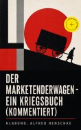 ebook: Der Marketenderwagen - Ein Kriegsbuch (Kommentiert)
