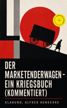 ebook: Der Marketenderwagen - Ein Kriegsbuch (Kommentiert)