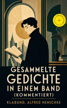 ebook: Gesammelte Gedichte in einem Band (Kommentiert)