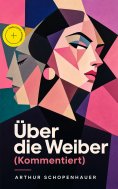eBook: Über die Weiber (Kommentiert)