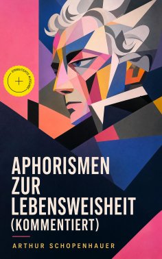 eBook: Aphorismen zur Lebensweisheit (Kommentiert)