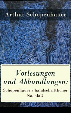 ebook: Vorlesungen und Abhandlungen: Schopenhauer's handschriftlicher Nachlaß