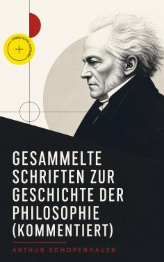 eBook: Gesammelte Schriften zur Geschichte der Philosophie (Kommentiert)