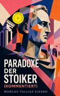 ebook: Paradoxe der Stoiker (Kommentiert)