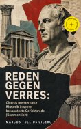 ebook: Reden gegen Verres: Ciceros meisterhafte Rhetorik in seiner bekannteste Gerichtsrede (Kommentiert)