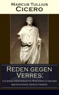 ebook: Reden gegen Verres: Ciceros meisterhafte Rhetorik in seiner bekannteste Gerichtsrede