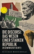 eBook: Die Discorsi: Das Wesen einer starken Republik (Kommentiert)