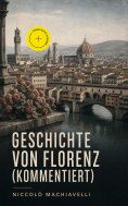 eBook: Geschichte von Florenz (Kommentiert)