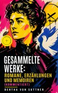 ebook: Gesammelte Werke: Romane, Erzählungen und Memoiren (Kommentiert)