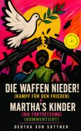 ebook: Die Waffen nieder! (Kampf für den Frieden) + Martha's Kinder (Die Fortsetzung) (Kommentiert)