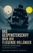 ebook: Das Gespensterschiff oder der Fliegende Holländer (Piraten Abenteuer) (Kommentiert)