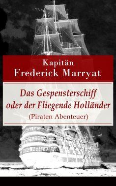 eBook: Das Gespensterschiff oder der Fliegende Holländer (Piraten Abenteuer)