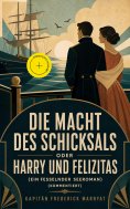 ebook: Die Macht des Schicksals oder Harry und Felizitas (Ein fesselnder Seeroman) (Kommentiert)
