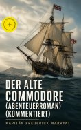 ebook: Der alte Commodore (Abenteuerroman) (Kommentiert)
