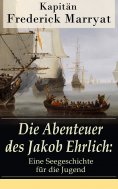 ebook: Die Abenteuer des Jakob Ehrlich: Eine Seegeschichte für die Jugend