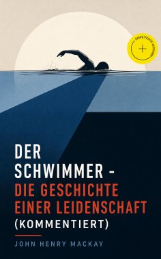 ebook: Der Schwimmer - Die Geschichte einer Leidenschaft (Kommentiert)