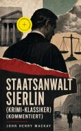 ebook: Staatsanwalt Sierlin (Krimi-Klassiker) (Kommentiert)