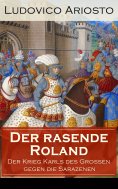 eBook: Der rasende Roland - Der Krieg Karls des Großen gegen die Sarazenen