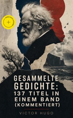 eBook: Gesammelte Gedichte: 137 Titel in einem Band (Kommentiert)