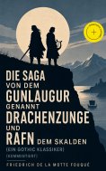 eBook: Die Saga von dem Gunlaugur genannt Drachenzunge und Rafn dem Skalden (Ein Gothic Klassiker) (Komment
