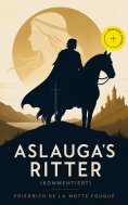 eBook: Aslauga's Ritter (Kommentiert)