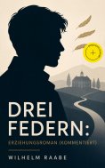 eBook: Drei Federn: Erziehungsroman (Kommentiert)