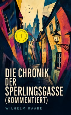 ebook: Die Chronik der Sperlingsgasse (Kommentiert)