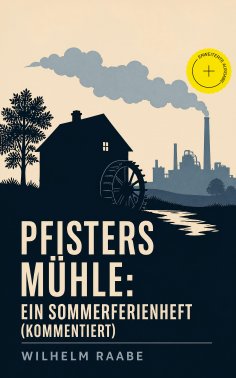 ebook: Pfisters Mühle: Ein Sommerferienheft (Kommentiert)
